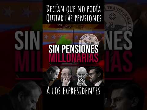 Decían que no podría quitar las pensiones a los expresidentes