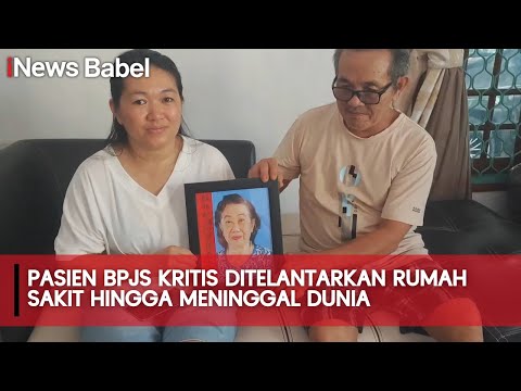 PASIEN BPJS KRITIS DITELANTARKAN RUMAH SAKIT HINGGA MENINGGAL DUNIA