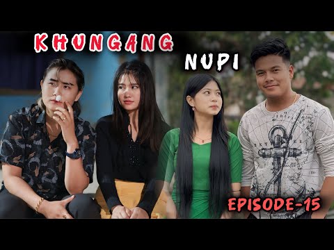 Khungang Nupi 🔥l Episode -15 l Season -1 Last Episode l Making Friends 😊l A Romantic Series 🤣😂🔥