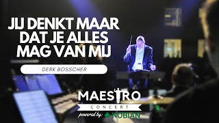 Maestro Concert 2025 | Jij denkt maar dat je alles mag van mij - Derk Bosscher