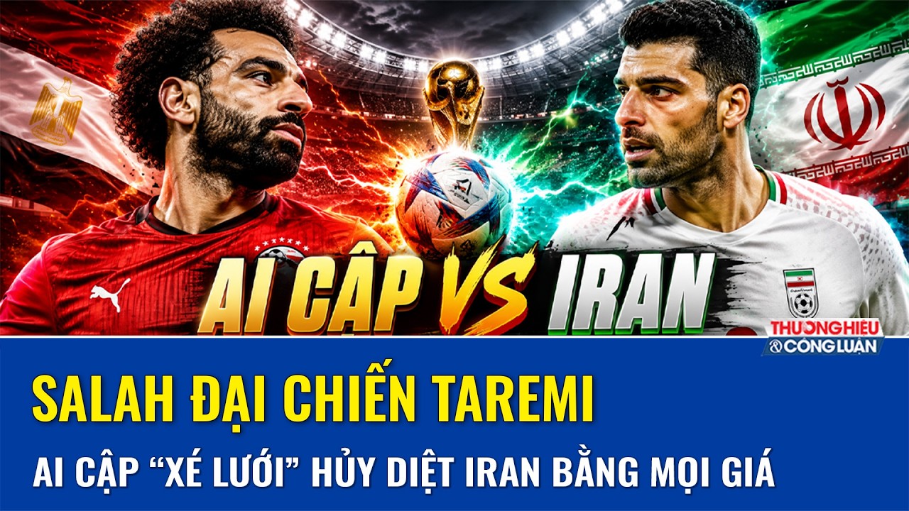 Dự đoán Ai Cập vs Iran (10h ngày 27/6): Salah đại chiến Taremi, Ai Cập “xé lưới” hủy diệt Iran