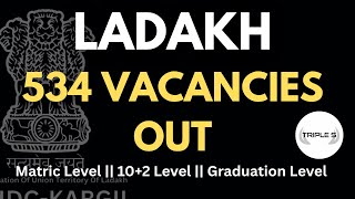 Ladakh - 534 Vacancies Out || Matric Level - 10+2 Level - Graduation Level