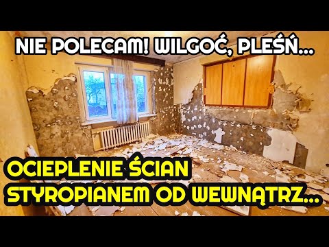 CZY DOCIEPLENIE ŚCIAN OD WEWNĄTRZ STYROPIANEM JEST DOBRYM ROZWIĄZANIEM? NIE POLECAM. PLEŚŃ I WILGOĆ.