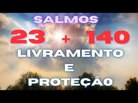 SALMO 23 e SALMO 140 | PARA LIVRAMENTO E PROTEÇÃO |Tu és o meu Deus; ouve a voz das minhas súplicas