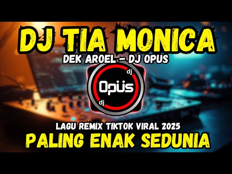 DJ TIA MONICA DEK AROEL TIKTOK 2025 | OH DEK TIA MONIKA REMIX