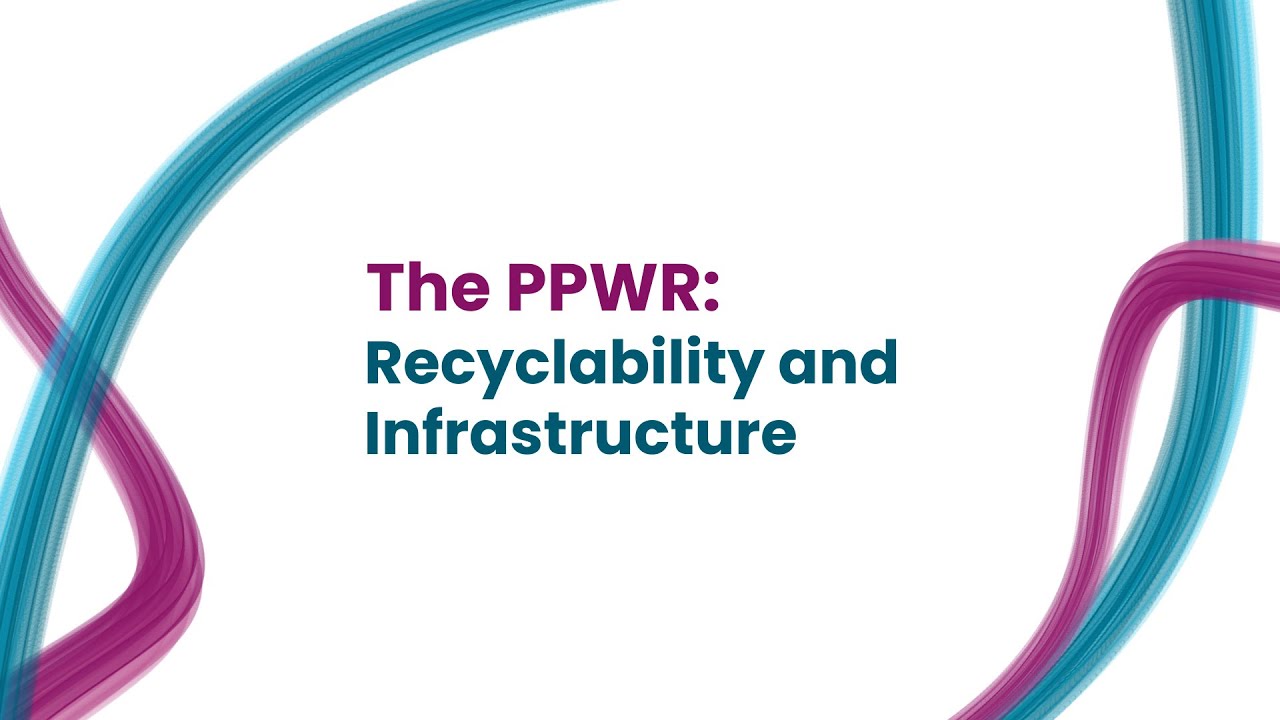 The PPWR: Recyclability and Infrastructure