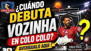 ¿CUÁNDO DEBUTA VOZINHA EN COLO COLO?