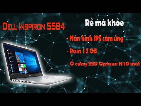 (VIETNAMESE) Đánh Giá Laptop Dell Inspiron 5584 Những Công Nghệ Quá Đỉnh Cho 1 Chiếc Máy Giá Rẻ