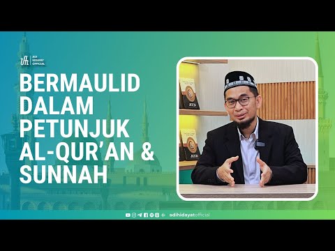 Bermaulid Dalam Petunjuk Al-Qur'an & Sunnah - Ustadz Adi Hidayat