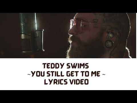 Teddy Swims  ~You Still Get to Me ~ Lyrics Video