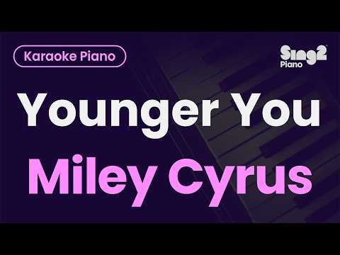 Miley Cyrus – Younger You (From the “Hannah Montana 20th Anniversary Special”) Piano Karaoke