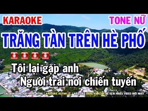 Karaoke Trăng Tàn Trên Hè Phố – Tone Nữ ( Bolero Beat Hay ) Huỳnh Lê