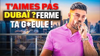 SI TU N'AIMES PAS DUBAÏ, FERME-LÀ