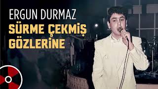 Ergun Durmaz - Sürme Çekmiş Gözlerine
