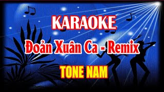 Karaoke Đoản Xuân Ca Remix - Tone Nam