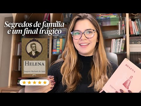 Helena de Machado de Assis: Amor Proibido, Segredos e Tragédias l Gabriella Ferreira