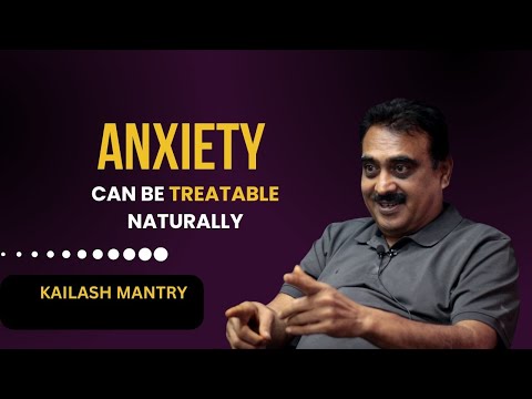 Anxiety Is Treatable Without Medication | By Kailash Mantry [ ENGLISH ]