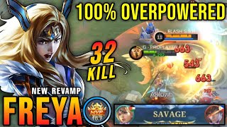 32 Kills + SAVAGE & MANIAC!! Freya Revamp 100% OVERPOWERED - New Revamp Tryout ~ MLBB