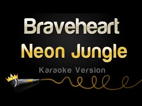 Neon Jungle – Braveheart (Karaoke Version)