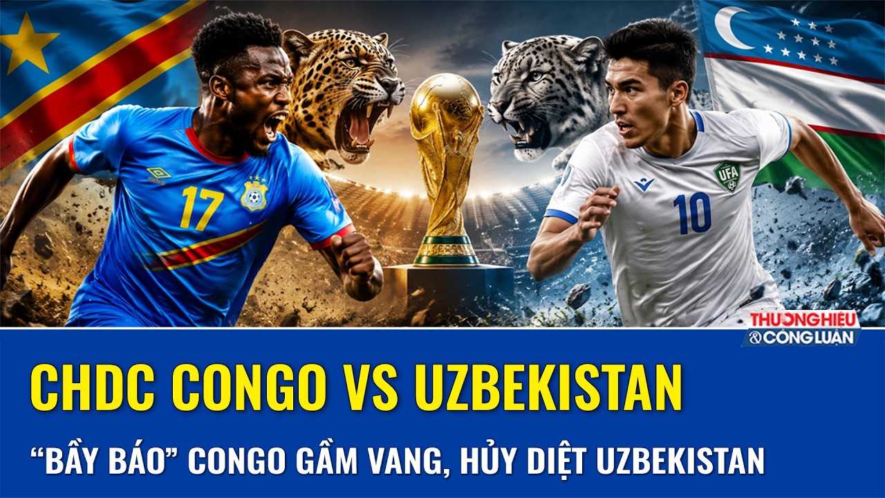  Dự đoán CHDC Congo vs Uzbekistan (6h30 ngày 28/6): “Bầy báo” Congo gầm vang, hủy diệt Uzbekistan