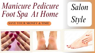 न पार्लर जाना न ज्यादा मेहनत घर में  Manicure Pedicure करिये आसानी से , फटी एड़ियां कैसे ठीक करे