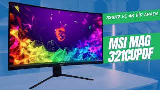 320Hz ve 4K Bir Arada! MSI MAG 321CUPDF İncelemesi