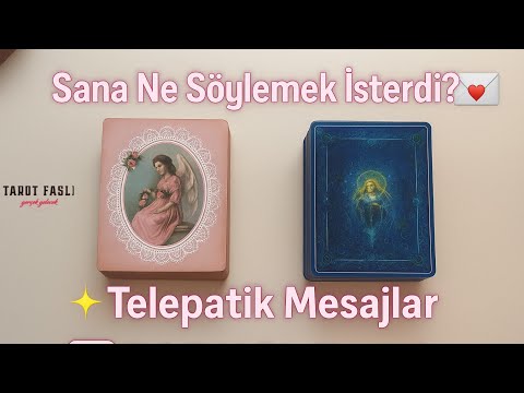 Sana Ne Söylemek İsterdi? 💌 Telepatik Mesajlar | Ruh Eşi & İkiz Alev Kolektif Tarot Açılımı