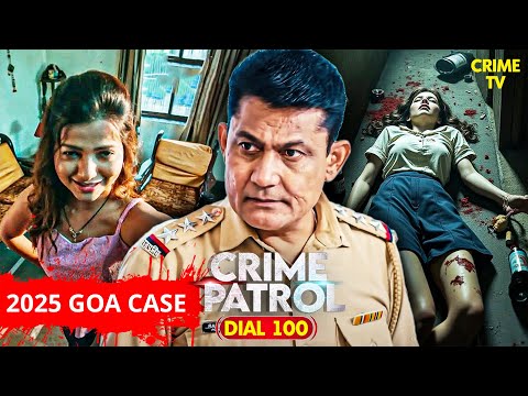 2025 Goa Case का रहस्य 3 दिनों में 10 अपराध, क्या था Connection? | Best of Crime Patrol | Full EP