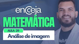 Encceja 2024 | Análise de imagem - CURSO DE MATEMÁTICA - Aula 29