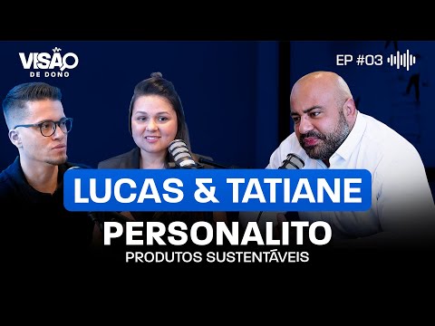 Lucas Quierelli e Tatiane Ueno (Personalito) - Visão de dono #3