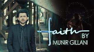 Faith | Munir Gillani | Original Song | Official Music Video