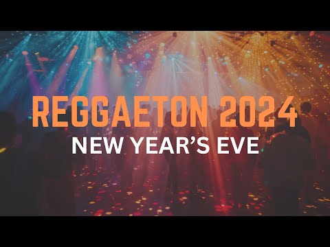 Reggaeton Mix 2024 - New Year's Eve Latin Party