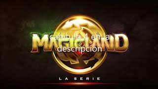 magicland capitulo 4 en la descripcion