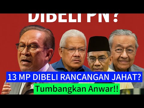 Senarai 13 MP Di beli untuk tumbangkan Anwar? Nombor 10-12 paling Khianat dan luar biasa..