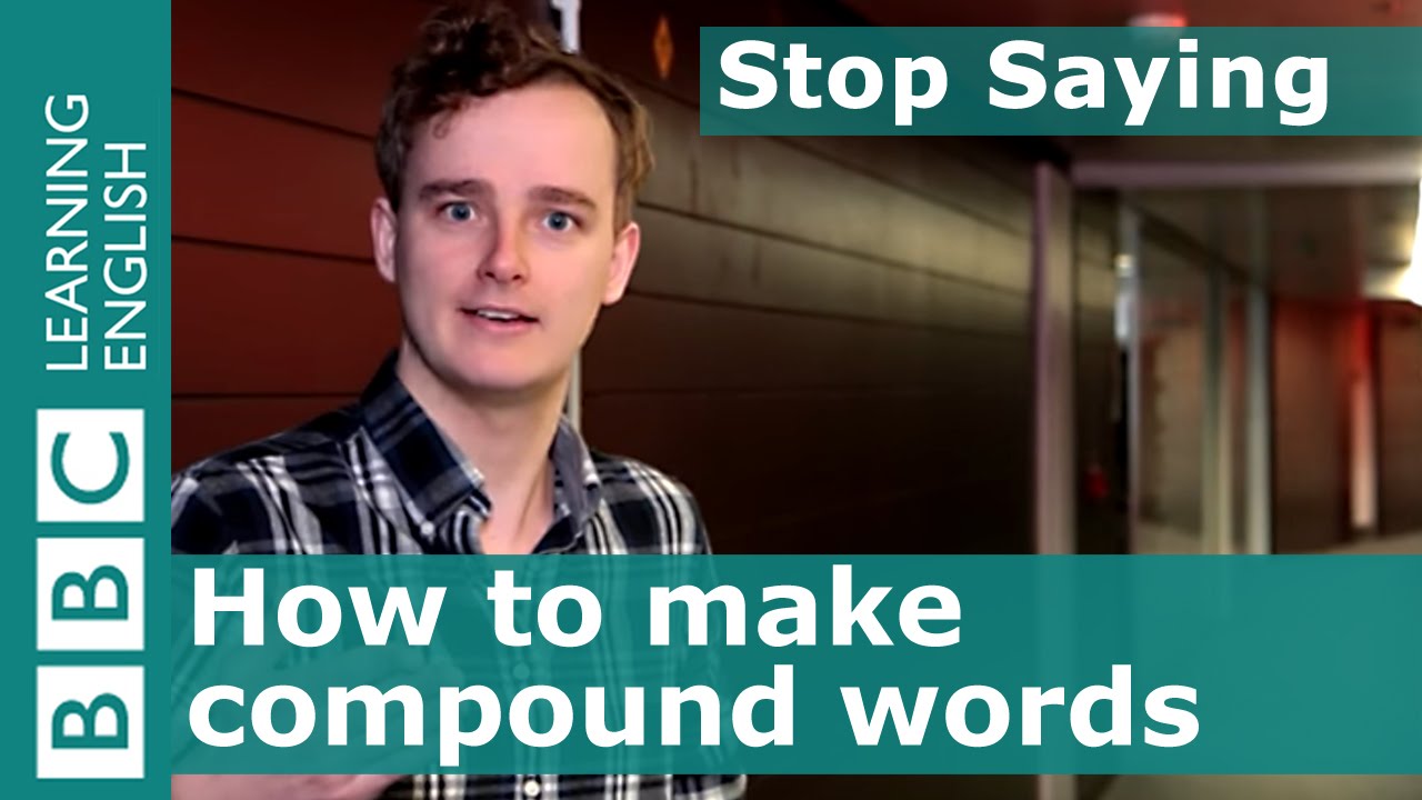 How to make compound words - Stop Saying!