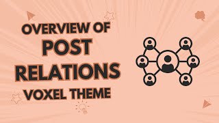 Voxel WordPress Theme Post Relation Overview
