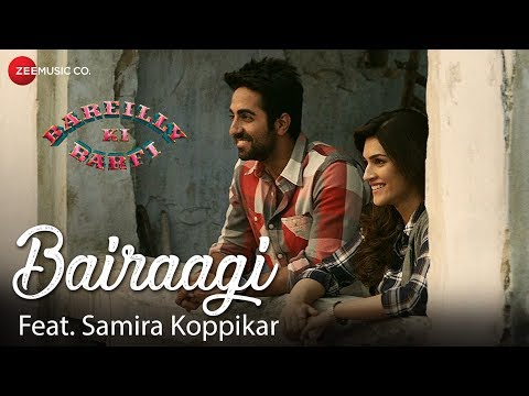 Bairaagi feat. Samira Koppikar | Bareilly Ki Barfi | Kriti, Ayushmann &amp; Rajkummar