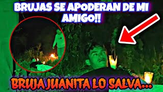 BRUJAS se APODERAN de mi AMIGO (LA BRUJA JUANITA LO SALVO)