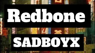 Redbone (remix) (prod. Sadboyx) ft. Childish gambino