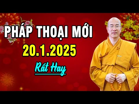 Pháp Thoại Mới 20.1.2025 - Thầy Thích Trúc Thái Minh Quá Hay