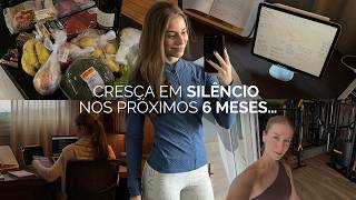 Como MUDAR A SUA VIDA em 6 MESES | cresça em SILÊNCIO…