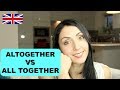 Understanding 'Altogether' vs 'All Together'
