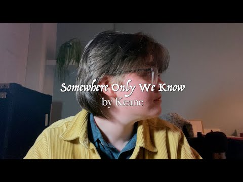 Somewhere Only We Know - Keane (cover by Sammy Copley)