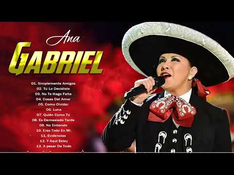 ANA GABRIEL 30 GRANDES EXITOS - ANA GABRIEL EXITOS SUS MEJORES CANCIONES