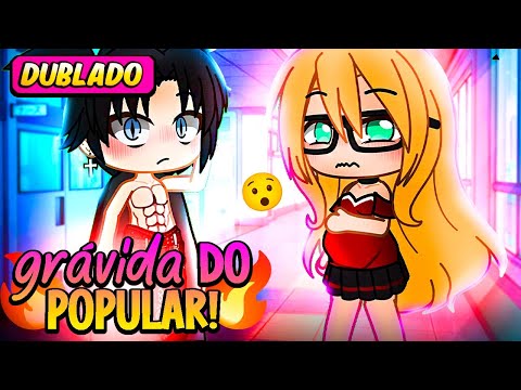 GRÁVIDA do Garoto Popular DA ESCOLA 😈😳 [DUBLADO] Mini Filme | Gacha Life