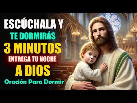 ✨ Entrega Tu Noche A Dios ✨Oración Para Dormir, Escúchala y te Dormirás en 3 Minutos