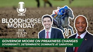 Governor Wes Moore on Preakness Changes, Sovereignty Takes Whitney | BloodHorse Monday | E079