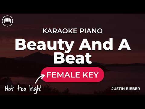 Justin Bieber – Beauty And A Beat (Female Key – HD Piano Karaoke with Lyrics)