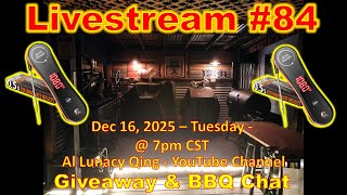 Al Lunacy Q'ing - Livestream 84 - Giveaway & BBQ chat