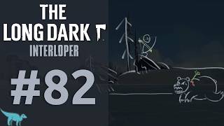 The Long Dark Interloper - #82: We're going bear hunting!
